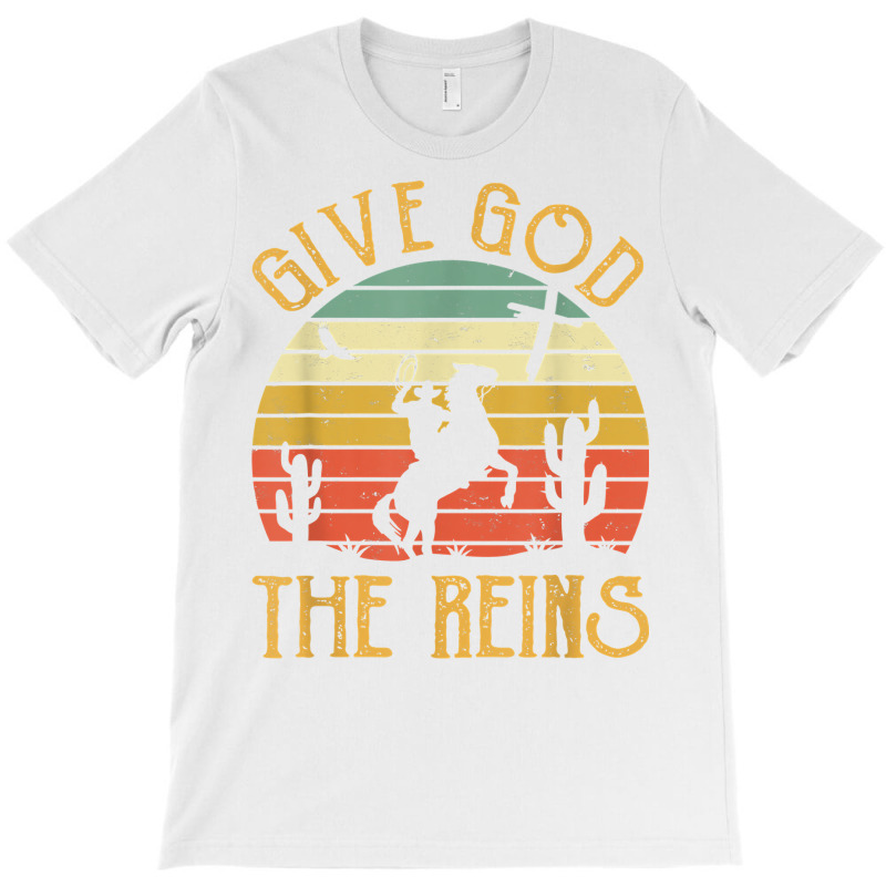 Give God The Reins Shirt Funny Cowboy Riding Horse Christian T Shirt T-shirt | Artistshot