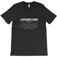 Lockdown Choir (white) .png T-shirt | Artistshot