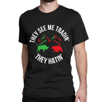 They See Me Trading They Hating Classic T-shirt | Artistshot