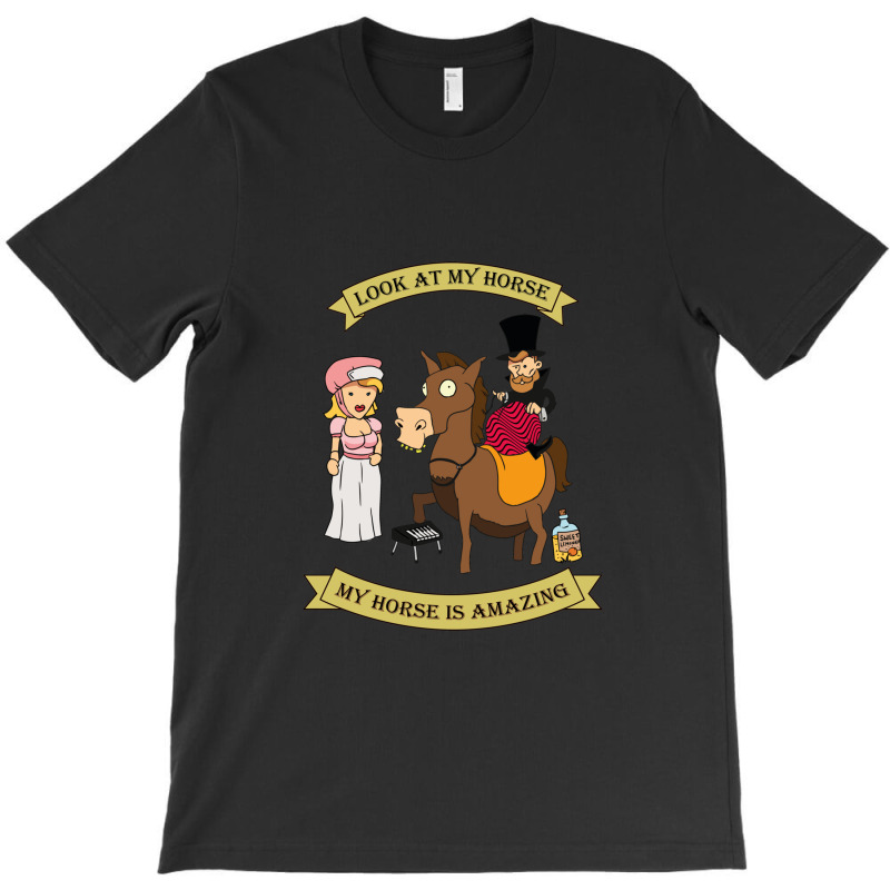 Look At My Horse .png T-shirt | Artistshot