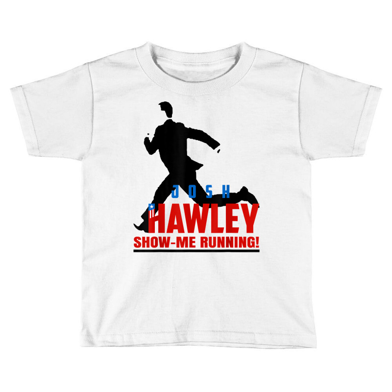 Josh Hawley Run Free Funny Josh Hawley Running T Shirt Toddler T-shirt by cm-arts | Artistshot