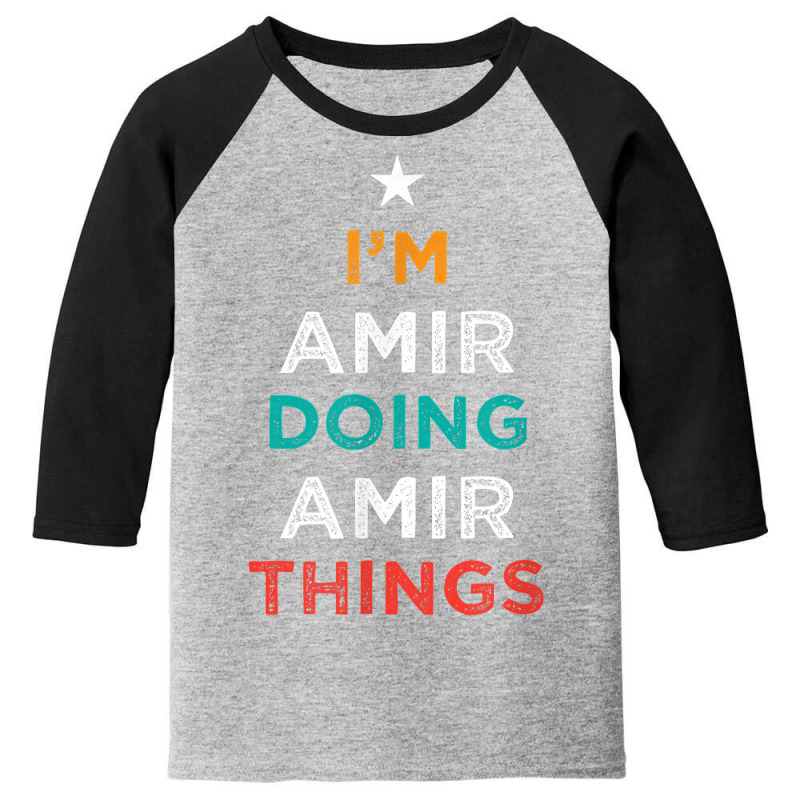 I'm Doing Amir Things Funny Name Humor Nickname Sarcastic T Shirt Youth 3/4 Sleeve by cm-arts | Artistshot