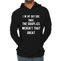 I Went Outside Once The Graphics Weren't That Great Lightweight Hoodie | Artistshot