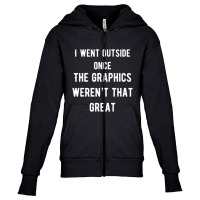 I Went Outside Once The Graphics Weren't That Great Youth Zipper Hoodie | Artistshot