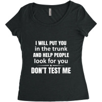 I Will Put You In The Trunk And Help People Look For Women's Triblend Scoop T-shirt | Artistshot