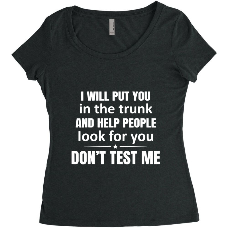 I Will Put You In The Trunk And Help People Look For Women's Triblend Scoop T-shirt by cm-arts | Artistshot