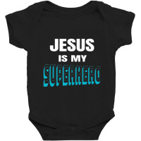 Jesus Is My Superhero Christian Preachers Worship Baby Bodysuit | Artistshot