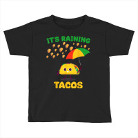 It's Raining Tacos Funny Taco Lovers Weather Forecast Joke T Shirt Toddler T-shirt | Artistshot