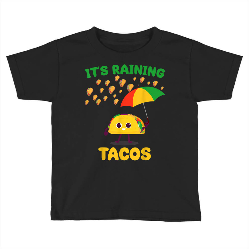 It's Raining Tacos Funny Taco Lovers Weather Forecast Joke T Shirt Toddler T-shirt | Artistshot