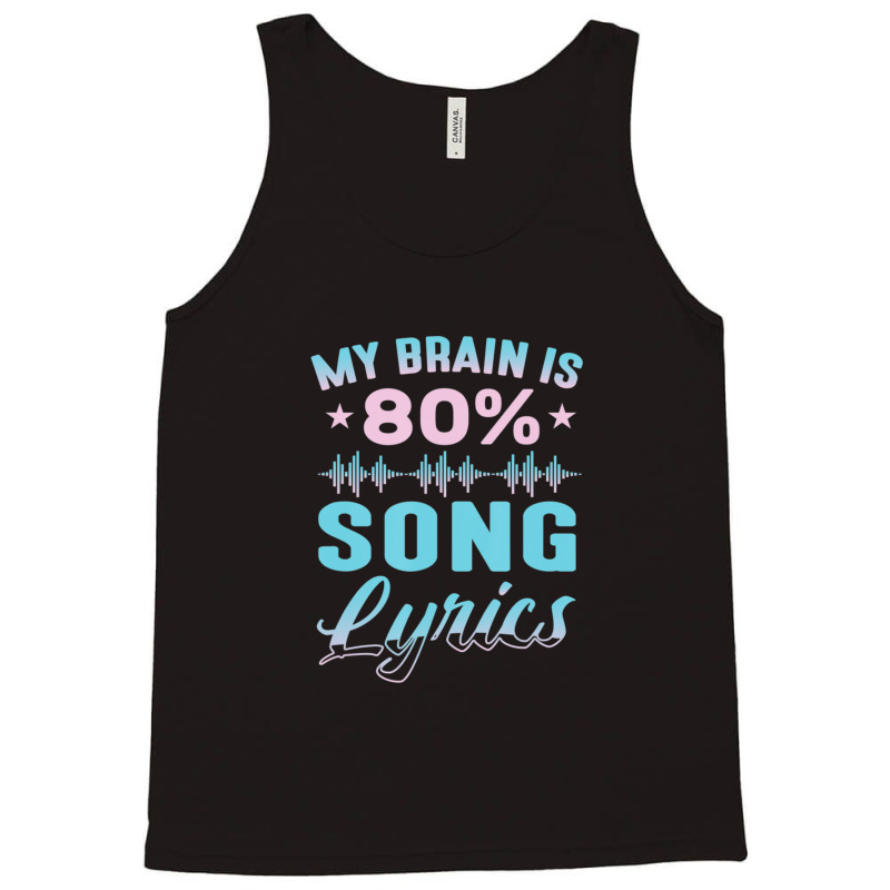 My Brain Is 80% Song Lyrics Singer Catchy Tune Lyrics Tank Top | Artistshot