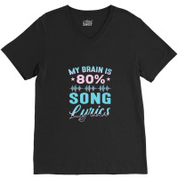 My Brain Is 80% Song Lyrics Singer Catchy Tune Lyrics V-neck Tee | Artistshot