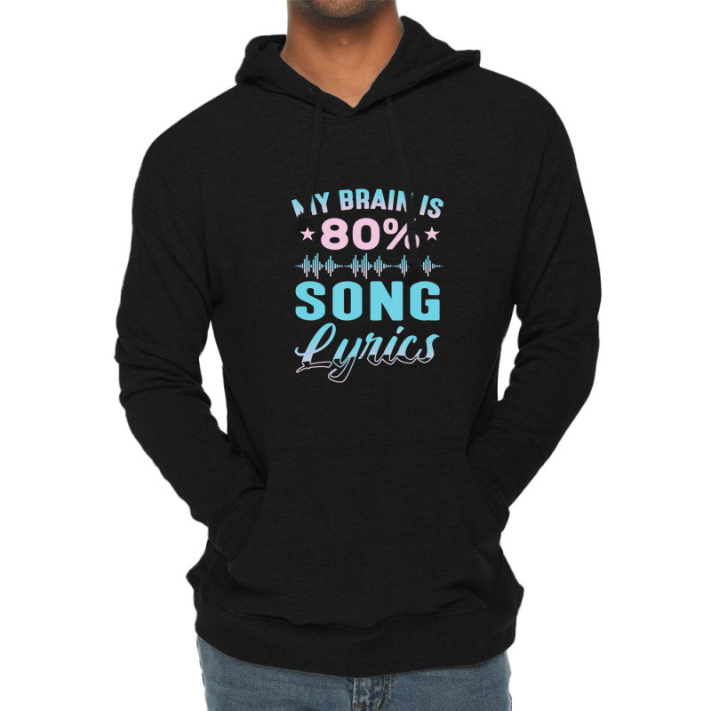 My Brain Is 80% Song Lyrics Singer Catchy Tune Lyrics Lightweight Hoodie | Artistshot