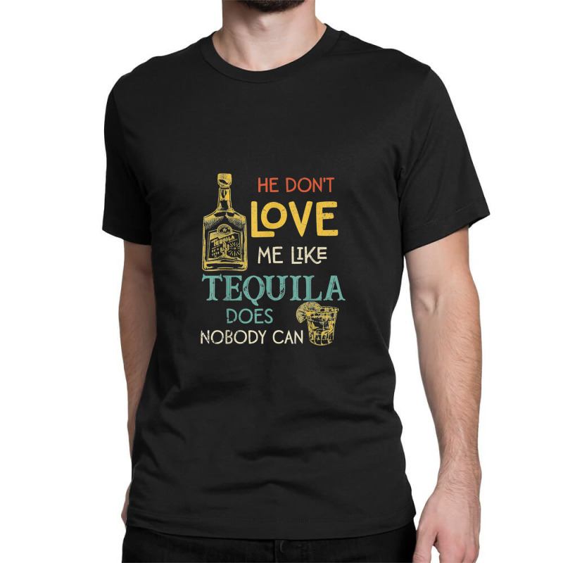 Miranda Lambert He Don't Love Me Like Tequila Does .png Classic T-shirt by DonnaLee | Artistshot