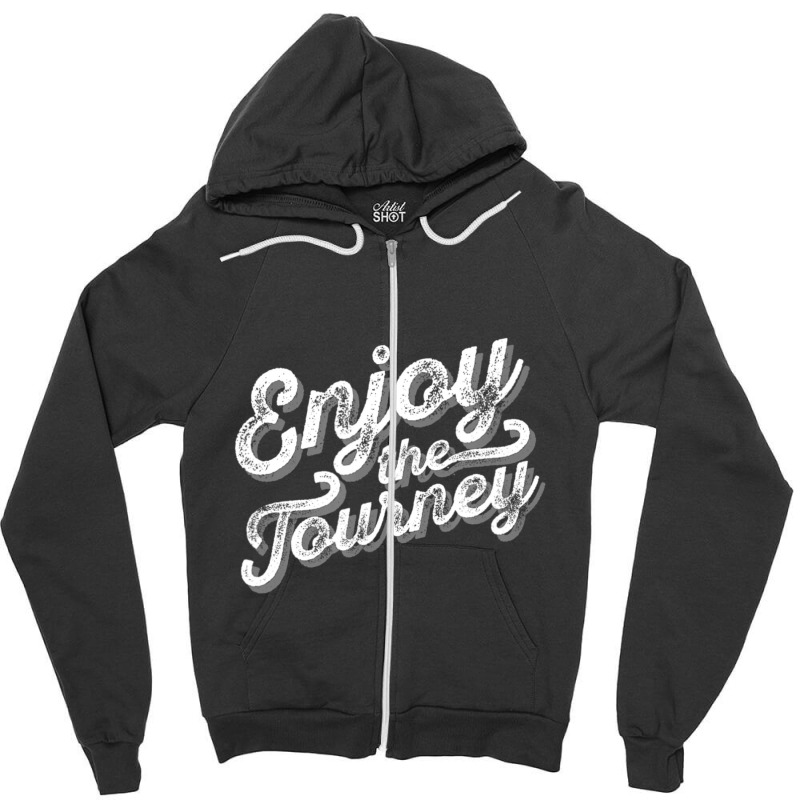 Enjoy The Journey Zipper Hoodie | Artistshot