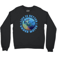 Life Is Better Under Water Marine Biology Scuba Diver Premium T Crewneck Sweatshirt | Artistshot