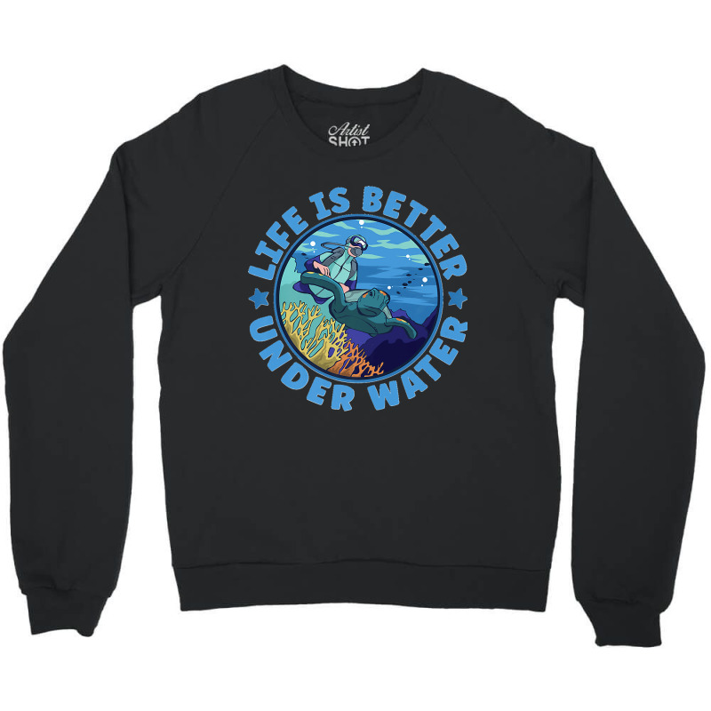 Life Is Better Under Water Marine Biology Scuba Diver Premium T Crewneck Sweatshirt | Artistshot