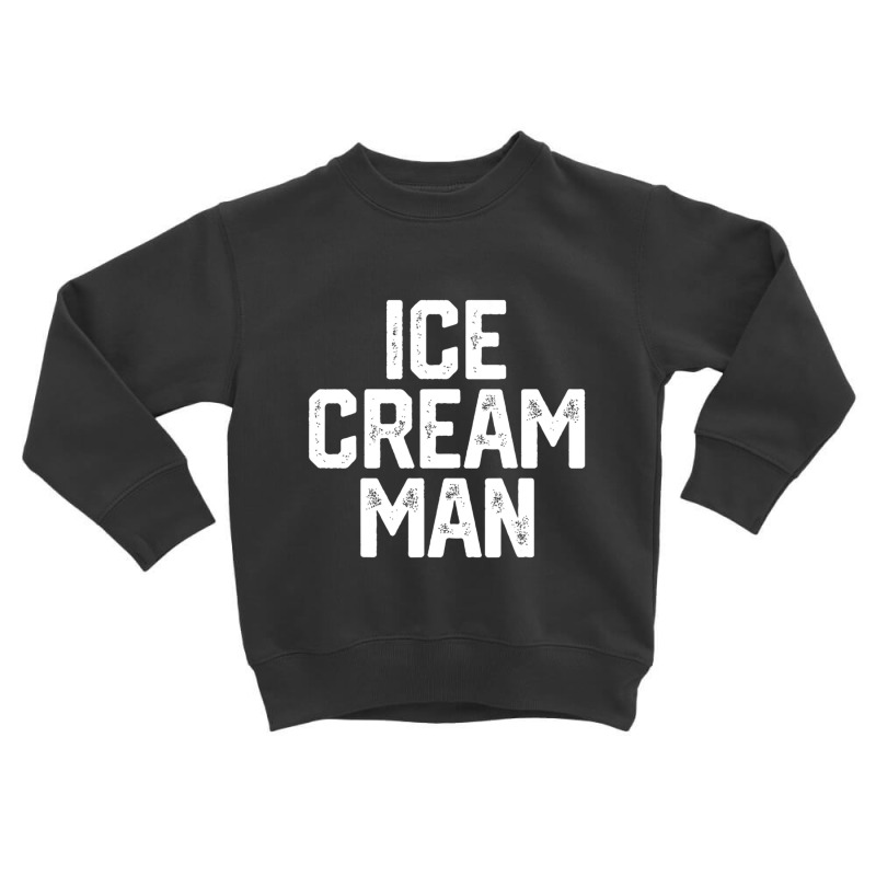 Ice Cream Man Party Costume Father's Day Toddler Sweatshirt | Artistshot