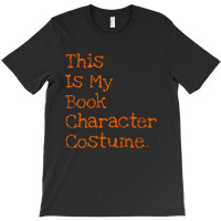 This Is My Book Character Costume Funny T-shirt | Artistshot