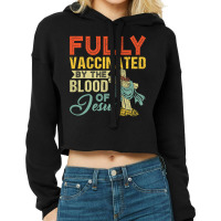 Fully Vaccinated By The Blood Of Jesus Funny Christian T Shirt Cropped Hoodie | Artistshot