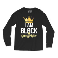 I Am Black Excellence Long Sleeve Shirts | Artistshot