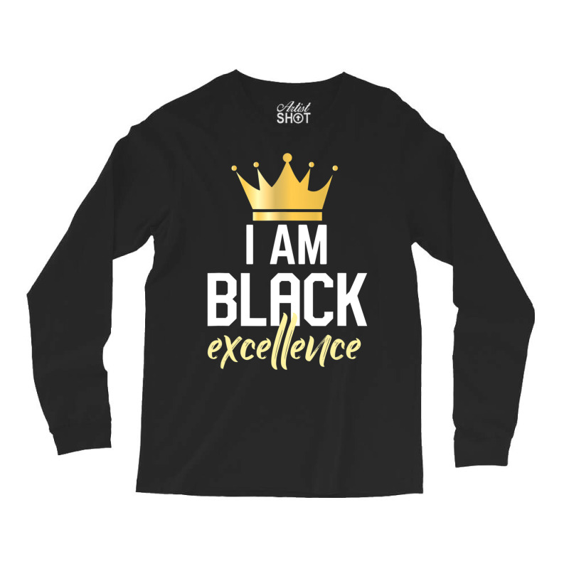 I Am Black Excellence Long Sleeve Shirts by laughingtuy | Artistshot