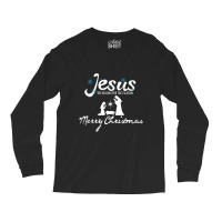 Jesus Is The Reason For The Season-3hldc Long Sleeve Shirts | Artistshot