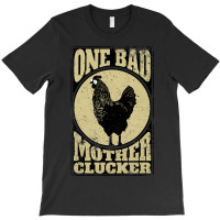 One Bad Mother Clucker Novel Chicken Lover T-shirt | Artistshot