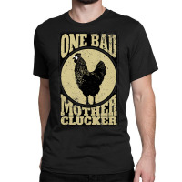 One Bad Mother Clucker Novel Chicken Lover Classic T-shirt | Artistshot