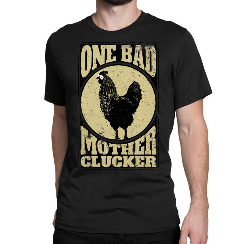 One Bad Mother Clucker Novel Chicken Lover Classic T-shirt by cm-arts | Artistshot