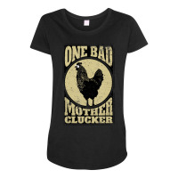 One Bad Mother Clucker Novel Chicken Lover Maternity Scoop Neck T-shirt | Artistshot