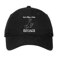 Let's Flip A Coin Head I Get Tail Tails I Get Head T Shirt Adjustable Cap | Artistshot