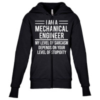 Funny Mechanical Engineer Level Of Sarcasm T Shirt Youth Zipper Hoodie | Artistshot