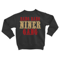 Bang Bang Niner Gang T Shirt Toddler Sweatshirt | Artistshot