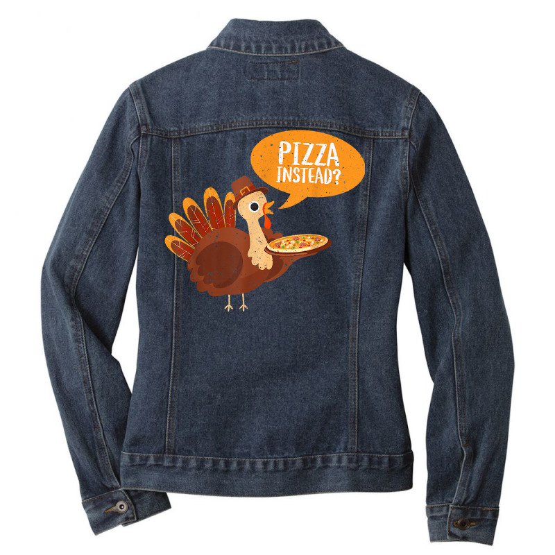 Funny Thanksgiving Turkey Day Pizza Instead Friendsgiving Ladies Denim Jacket by thutrinh | Artistshot