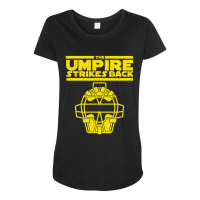 Mens The Umpire Strikes Back Baseball Maternity Scoop Neck T-shirt | Artistshot