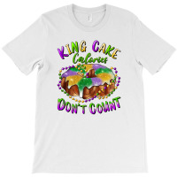 Mardi Gras King Cake Calories Don't Count T-shirt | Artistshot