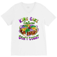 Mardi Gras King Cake Calories Don't Count V-neck Tee | Artistshot