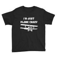 I'm Just Plane Crazy Airplane Pilot Youth Tee | Artistshot