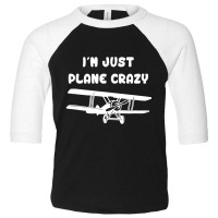 I'm Just Plane Crazy Airplane Pilot Toddler 3/4 Sleeve Tee | Artistshot