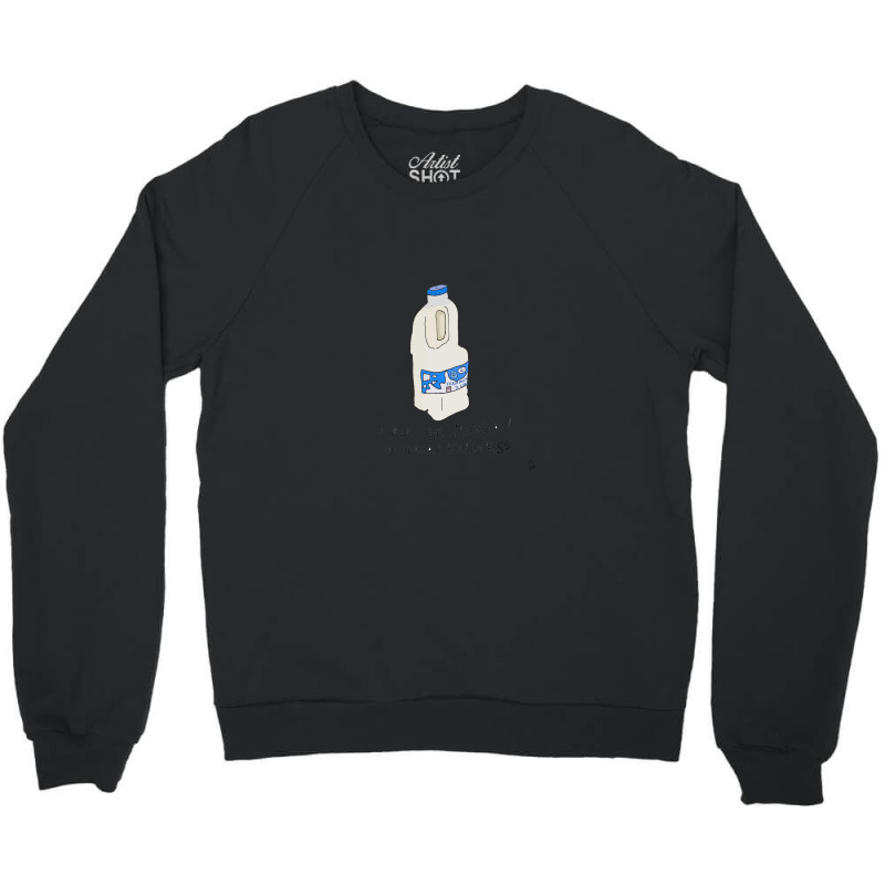 Milkman Of Human Kindness. Crewneck Sweatshirt by JesusMesaMurillo | Artistshot