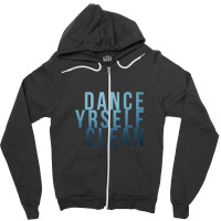 Dance Yrself Clean Zipper Hoodie | Artistshot