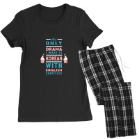 The Only Drama I Want Is Korean With English Subtitles Women's Pajamas Set | Artistshot