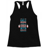 The Only Drama I Want Is Korean With English Subtitles Racerback Tank | Artistshot