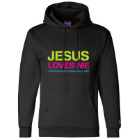 Jesus Loves Me (everyone Else Thinks I'm A Jerk) Champion Hoodie | Artistshot