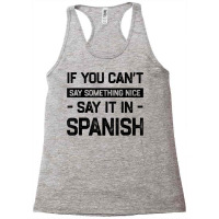 If You Can't Say Nice Say It In Spanish Funny Panamanian T Shirt Racerback Tank | Artistshot