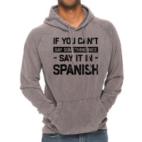 If You Can't Say Nice Say It In Spanish Funny Panamanian T Shirt Vintage Hoodie | Artistshot