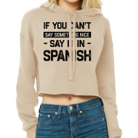 If You Can't Say Nice Say It In Spanish Funny Panamanian T Shirt Cropped Hoodie | Artistshot