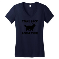 Stand Back I Goat This Women's V-neck T-shirt | Artistshot