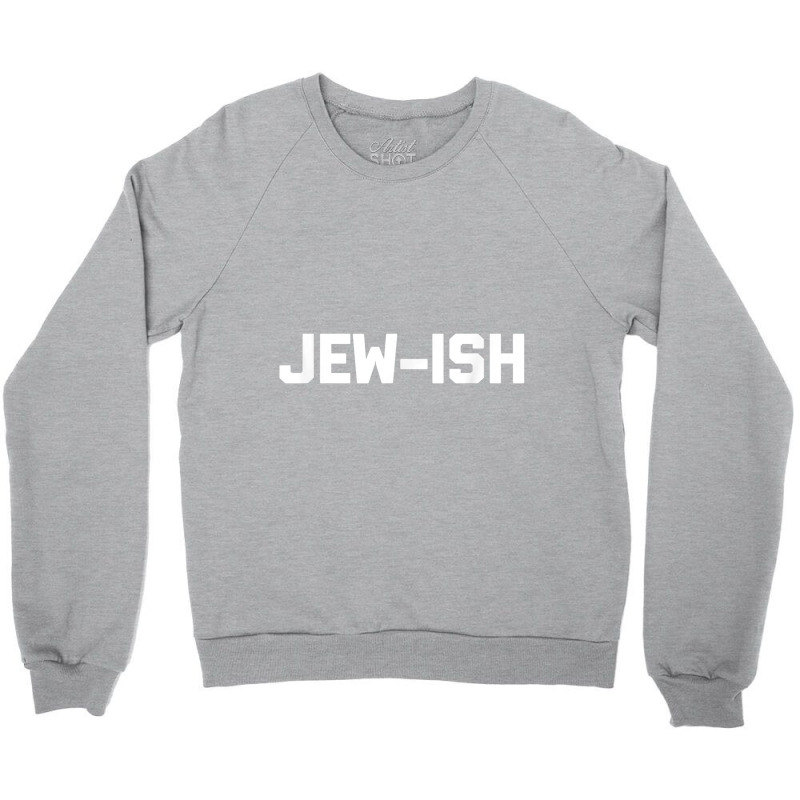 Funny Jewish Shirt Jew Ish Funny Saying Jewish Crewneck Sweatshirt | Artistshot