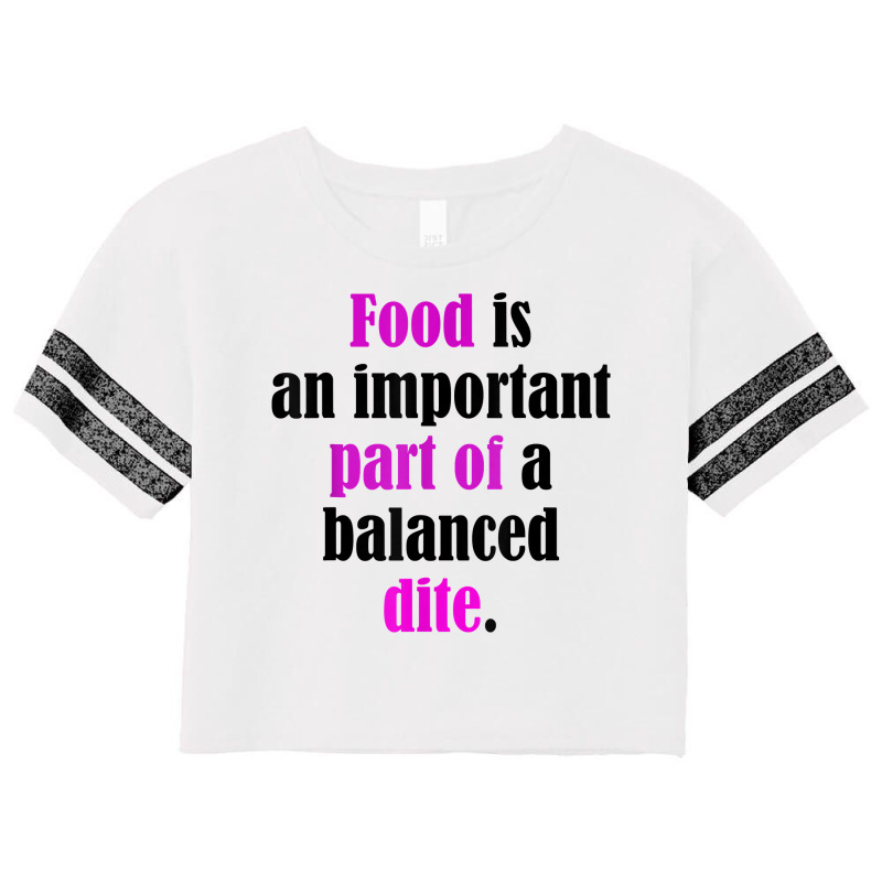 Food Is An Important Part Of A Balanced Dite. T Shirt Scorecard Crop Tee by cm-arts | Artistshot